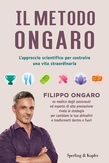 Il metodo Ongaro. L'approccio scientifico per costruire una vita straordinaria - Filippo Ongaro - Libro Sperling & Kupfer 2019, I grilli | Libraccio.it