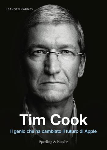 Tim Cook. Ediz. italiana - Leander Kahney - Libro Sperling & Kupfer 2019, Varia | Libraccio.it