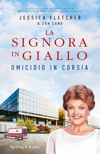 Omicidio in corsia. La signora in giallo - Jessica Fletcher, Jon Land - Libro Sperling & Kupfer 2019, Pandora | Libraccio.it