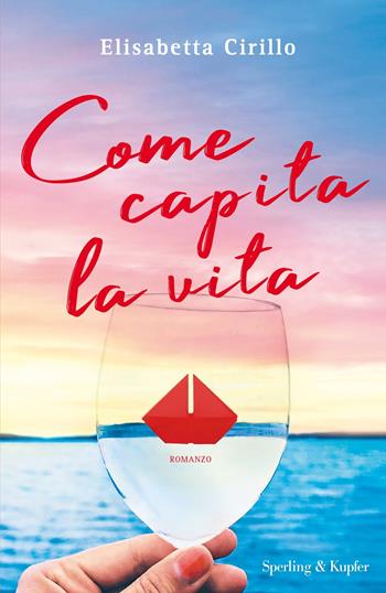 Come capita la vita - Elisabetta Cirillo - Libro Sperling & Kupfer 2019, Pandora | Libraccio.it