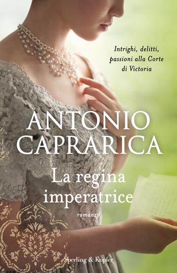 La regina imperatrice - Antonio Caprarica - Libro Sperling & Kupfer 2019, Varia | Libraccio.it