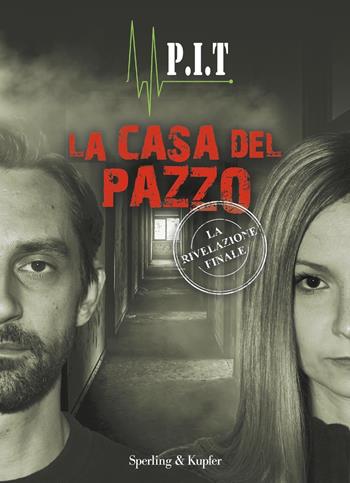La casa del pazzo - P.I.T Paolo Dematteis, Debora Bedino - Libro Sperling & Kupfer 2019, Varia | Libraccio.it