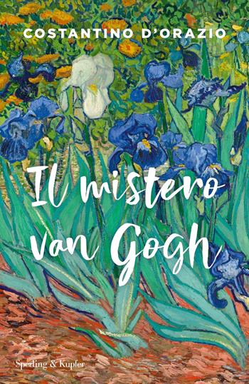 Il mistero Van Gogh - Costantino D'Orazio - Libro Sperling & Kupfer 2019, Varia | Libraccio.it