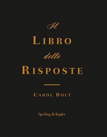 Il libro delle risposte - Carol Bolt - Libro Sperling & Kupfer 2019, Varia | Libraccio.it