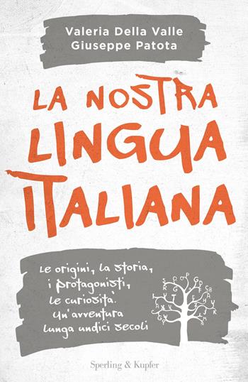 La nostra lingua italiana - Valeria Della Valle, Giuseppe Patota - Libro Sperling & Kupfer 2019, Saggi | Libraccio.it