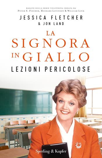 Lezioni pericolose. La signora in giallo - Jessica Fletcher, Jon Land - Libro Sperling & Kupfer 2020, Pandora | Libraccio.it