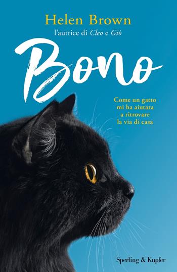 Bono. Come un gatto mi ha aiutata a ritrovare la via di casa - Helen Brown - Libro Sperling & Kupfer 2020, Pandora | Libraccio.it