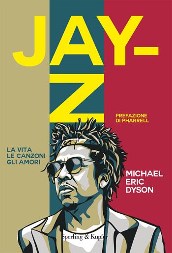 Jay-Z. La vita, le canzoni, gli amori - Michael Eric Dyson - Libro Sperling & Kupfer 2020, Varia | Libraccio.it