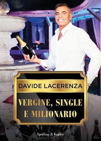 Vergine, single e milionario - Davide Lacerenza - Libro Sperling & Kupfer 2020, Varia | Libraccio.it