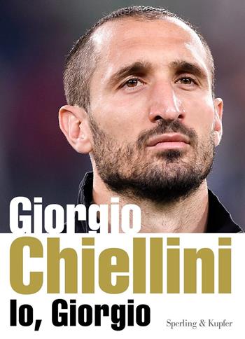 Io, Giorgio - Giorgio Chiellini, Maurizio Crosetti - Libro Sperling & Kupfer 2020, Varia | Libraccio.it