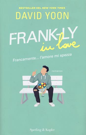 Frank-Ly in love. Francamente... l'amore mi spezza - David Yoon - Libro Sperling & Kupfer 2020, Pandora | Libraccio.it