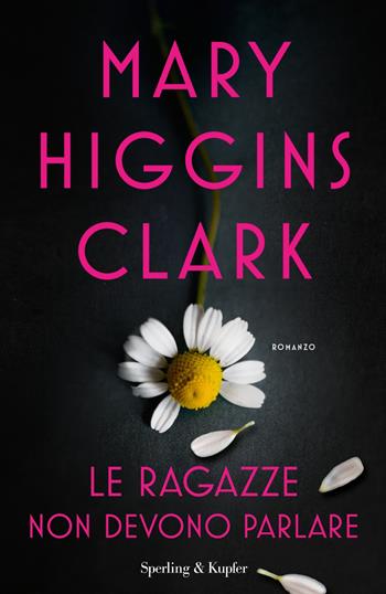 Le ragazze non devono parlare - Mary Higgins Clark - Libro Sperling & Kupfer 2020, Pandora | Libraccio.it