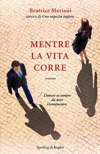 Mentre la vita corre - Beatrice Mariani - Libro Sperling & Kupfer 2020, Pandora | Libraccio.it