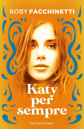 Katy per sempre - Roby Facchinetti - Libro Sperling & Kupfer 2020, Varia | Libraccio.it