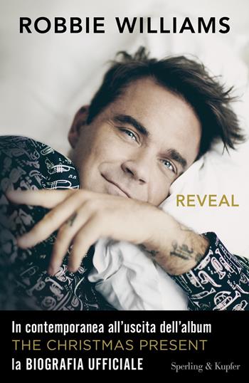 Reveal - Robbie Williams, Chris Heath - Libro Sperling & Kupfer 2019, Varia | Libraccio.it