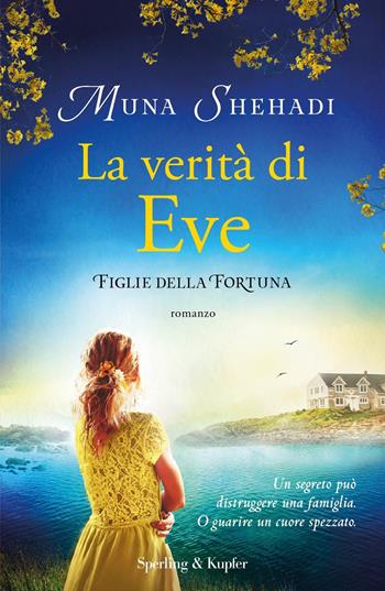 La verità di Eve. Figlie della fortuna. Vol. 2 - Muna Shehadi - Libro Sperling & Kupfer 2021, Pandora | Libraccio.it