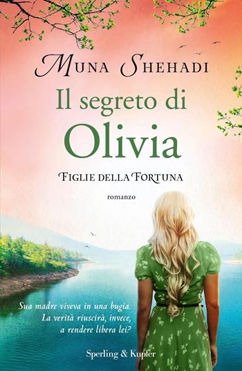 Il segreto di Olivia. Figlie della fortuna. Vol. 3 - Muna Shehadi - Libro Sperling & Kupfer 2021, Pandora | Libraccio.it