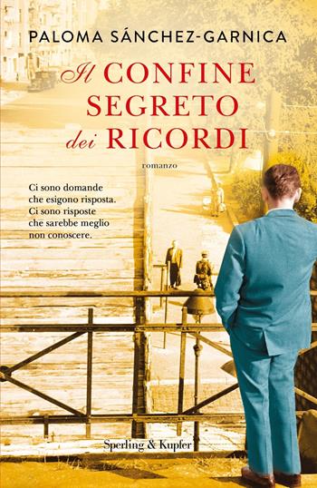 Il confine segreto dei ricordi - Paloma Sánchez-Garnica - Libro Sperling & Kupfer 2021, Pandora | Libraccio.it