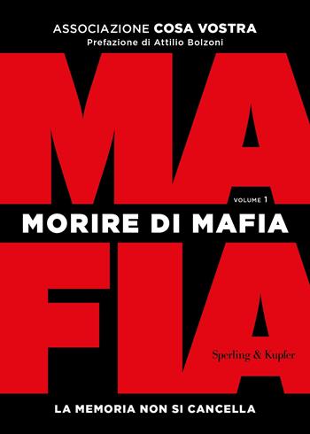 Morire di mafia. La memoria non si cancella. Vol. 1  - Libro Sperling & Kupfer 2020, Varia | Libraccio.it