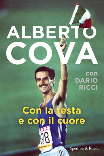 Con la testa e con il cuore - Alberto Cova, Dario Ricci - Libro Sperling & Kupfer 2020, Varia | Libraccio.it