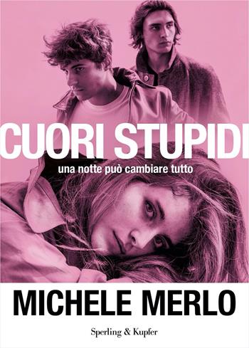 Cuori stupidi - Michele Merlo - Libro Sperling & Kupfer 2021, Varia | Libraccio.it