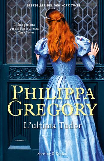 L'ultima Tudor - Philippa Gregory - Libro Sperling & Kupfer 2020, Pandora | Libraccio.it