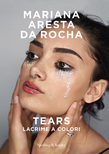 Tears. Lacrime a colori - Mariana Aresta Da Rocha - Libro Sperling & Kupfer 2020, Varia | Libraccio.it