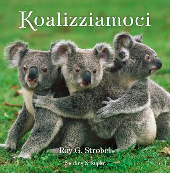 Koalizziamoci - Ray G. Strobel - Libro Sperling & Kupfer 2020, Parole | Libraccio.it