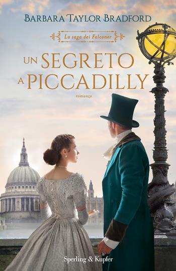 Un segreto a Piccadilly. La saga dei Falconer - Barbara Taylor Bradford - Libro Sperling & Kupfer 2020, Pandora | Libraccio.it