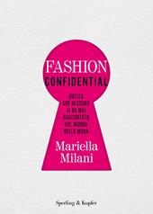 Fashion confidential. Quello che nessuno vi ha mai raccontato sul mondo della moda