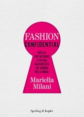 Fashion confidential. Quello che nessuno vi ha mai raccontato sul mondo della moda