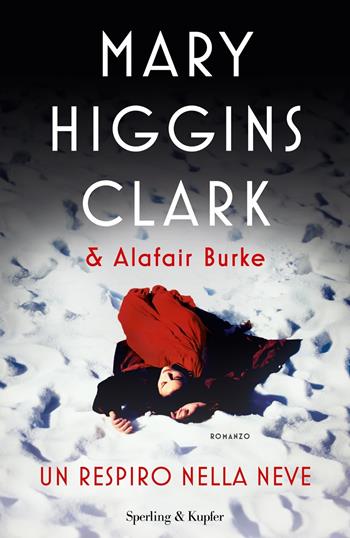 Un respiro nella neve - Mary Higgins Clark, Alafair Burke - Libro Sperling & Kupfer 2020, Pandora | Libraccio.it