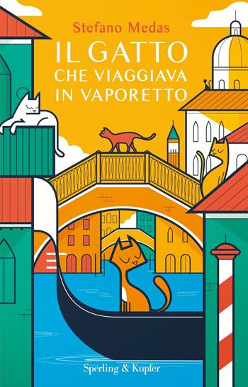 Il gatto che viaggiava in vaporetto - Stefano Medas - Libro Sperling & Kupfer 2020, Parole | Libraccio.it