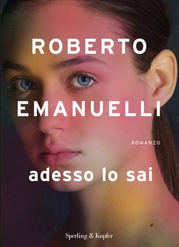 Adesso lo sai - Roberto Emanuelli - Libro Sperling & Kupfer 2020, Varia | Libraccio.it