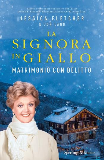 Matrimonio con delitto. La signora in giallo - Jessica Fletcher, Jon Land - Libro Sperling & Kupfer 2020, Pandora | Libraccio.it