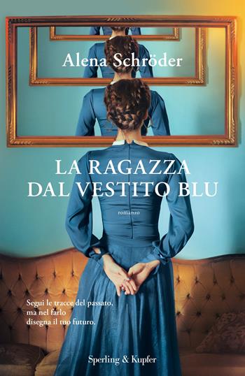 La ragazza dal vestito blu - Alena Schröder - Libro Sperling & Kupfer 2022, Pandora | Libraccio.it