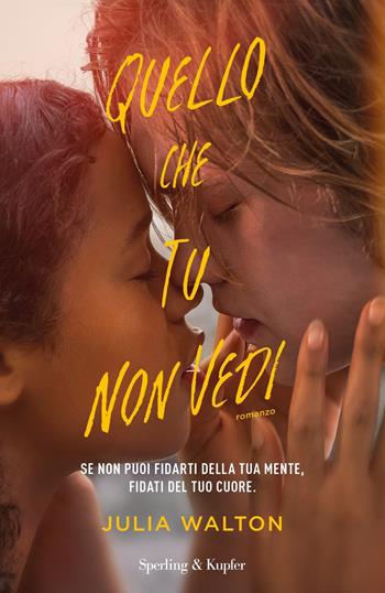Quello che tu non vedi - Julia Walton - Libro Sperling & Kupfer 2021, Pandora | Libraccio.it