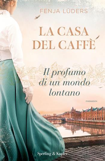 La casa del caffè. Il profumo di un mondo lontano - Fenja Lüders - Libro Sperling & Kupfer 2023, Pandora | Libraccio.it