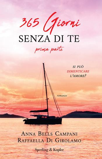 365 giorni senza di te - Anna Bells Campani, Raffaella Di Girolamo - Libro Sperling & Kupfer 2021, Pandora | Libraccio.it