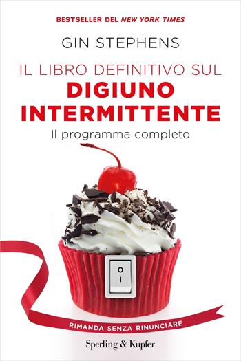 Il libro definitivo sul digiuno intermittente. Il programma completo - Gin Stephens - Libro Sperling & Kupfer 2021, Guide. Benessere | Libraccio.it