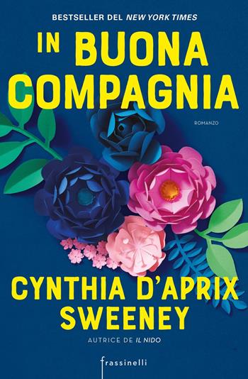 In buona compagnia - Cynthia D'Aprix Sweeney - Libro Sperling & Kupfer 2021, Frassinelli narrativa straniera | Libraccio.it