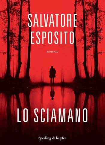 Lo sciamano - Salvatore Esposito - Libro Sperling & Kupfer 2021, Varia | Libraccio.it