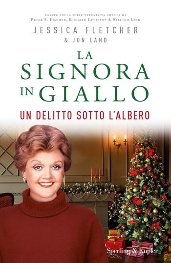 Un delitto sotto l'albero. La signora in giallo - Jessica Fletcher, Jon Land - Libro Sperling & Kupfer 2021, Pandora | Libraccio.it