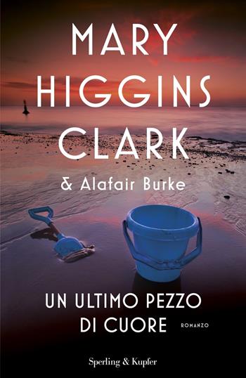 Un ultimo pezzo di cuore - Mary Higgins Clark, Alafair Burke - Libro Sperling & Kupfer 2021, Pandora | Libraccio.it