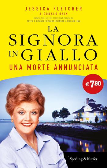 Una morte annunciata. La signora in giallo - Jessica Fletcher, Donald Bain - Libro Sperling & Kupfer 2021, Supertascabili Paperback | Libraccio.it