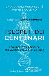 I segreti dei centenari. I consigli della scienza per vivere meglio e più a lungo