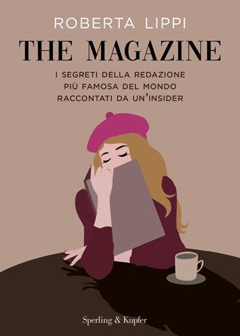 The magazine. I segreti della redazione più famosa del mondo raccontati da un'insider - Roberta Lippi - Libro Sperling & Kupfer 2021, Varia | Libraccio.it