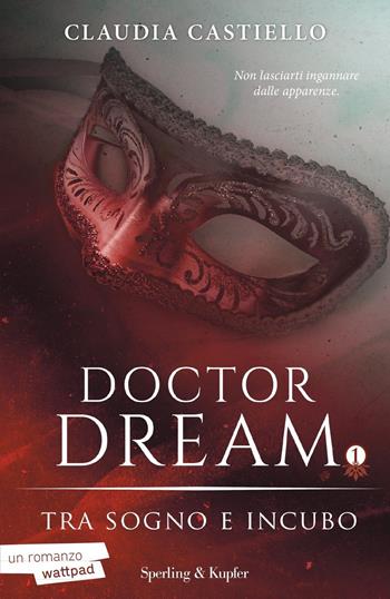 Doctor Dream. Vol. 1: Tra sogno e incubo - Claudia Castiello - Libro Sperling & Kupfer 2021, Pandora | Libraccio.it