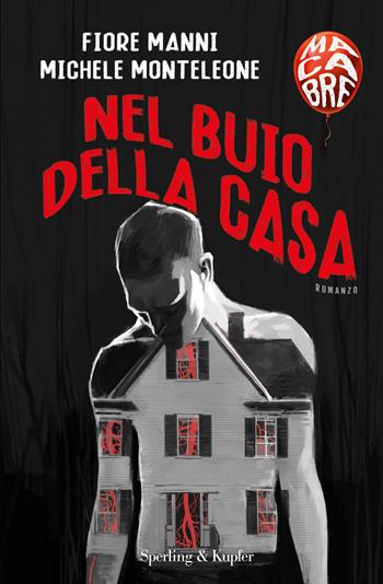Nel buio della casa. Macabre - Fiore Manni, Michele Monteleone - Libro Sperling & Kupfer 2021, Pandora | Libraccio.it