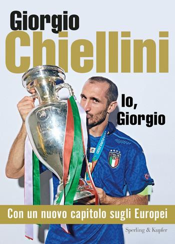 Io, Giorgio - Giorgio Chiellini, Maurizio Crosetti - Libro Sperling & Kupfer 2021, Varia | Libraccio.it